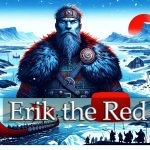 داستان واقعی اریک سرخ؛ جسورترین دریانورد عصر وایکینگ‌ها