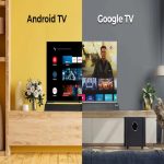 تفاوت Android TV و Google TV